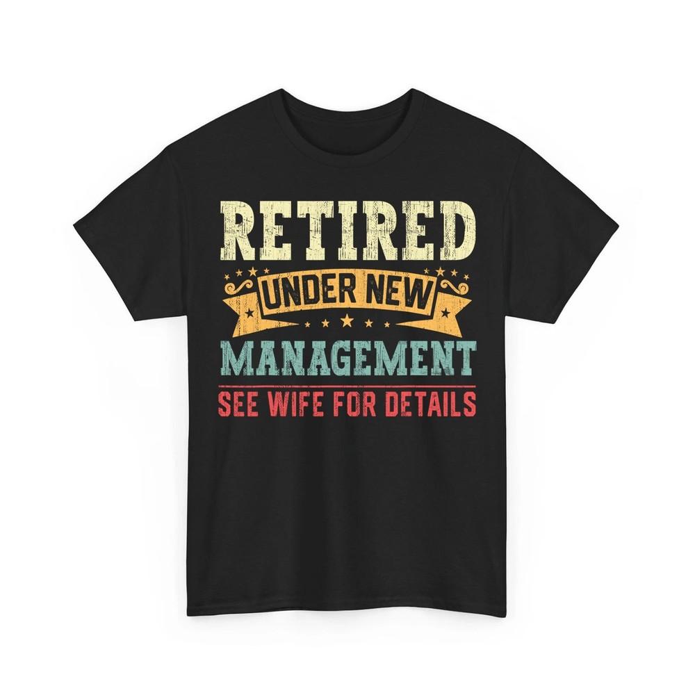 Funny Retired Under New Management Retirement Unisex TShirt Unisex T-Shirt XL