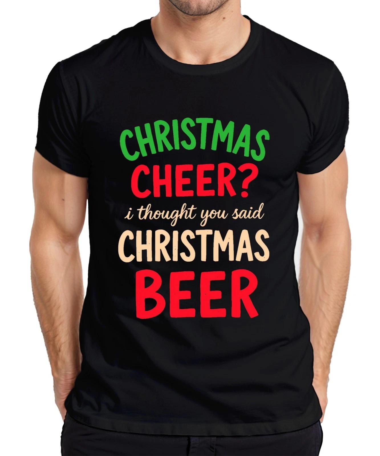 Christmas cheer I thought you said christmas beer weihnachtsspruch Herren T-Shir S