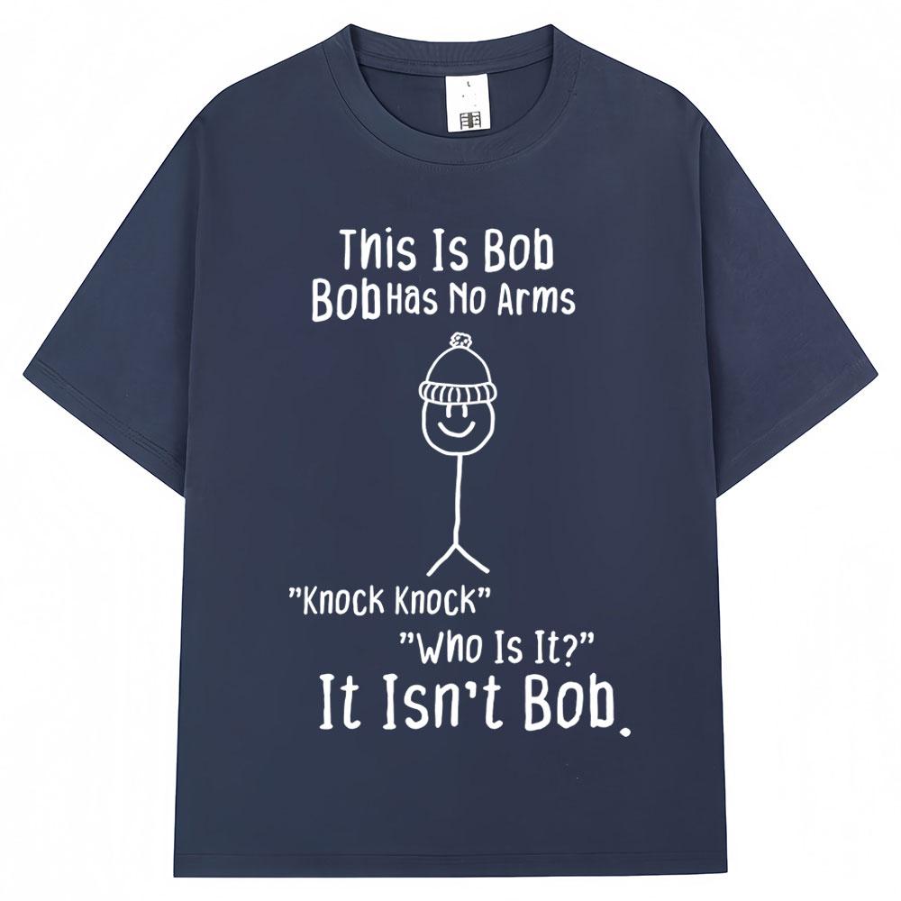 Funny This Is Bob No Arms Print T Shirt Humor Joke Fashion Creativity Tshirts Oversized Cotton Casual ONeck Tshirt Streetwear
