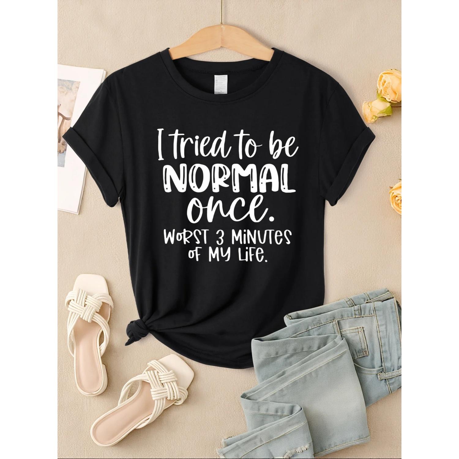 

I Tried To Be Normal Once Print Women T-Shirts Fashion Short Sleeve Trendy Sports Clothes Casual Hip Hop Clothing S чёрный