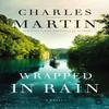 Wrapped In Rain by Charles Martin Paperback Book 9780785239512
