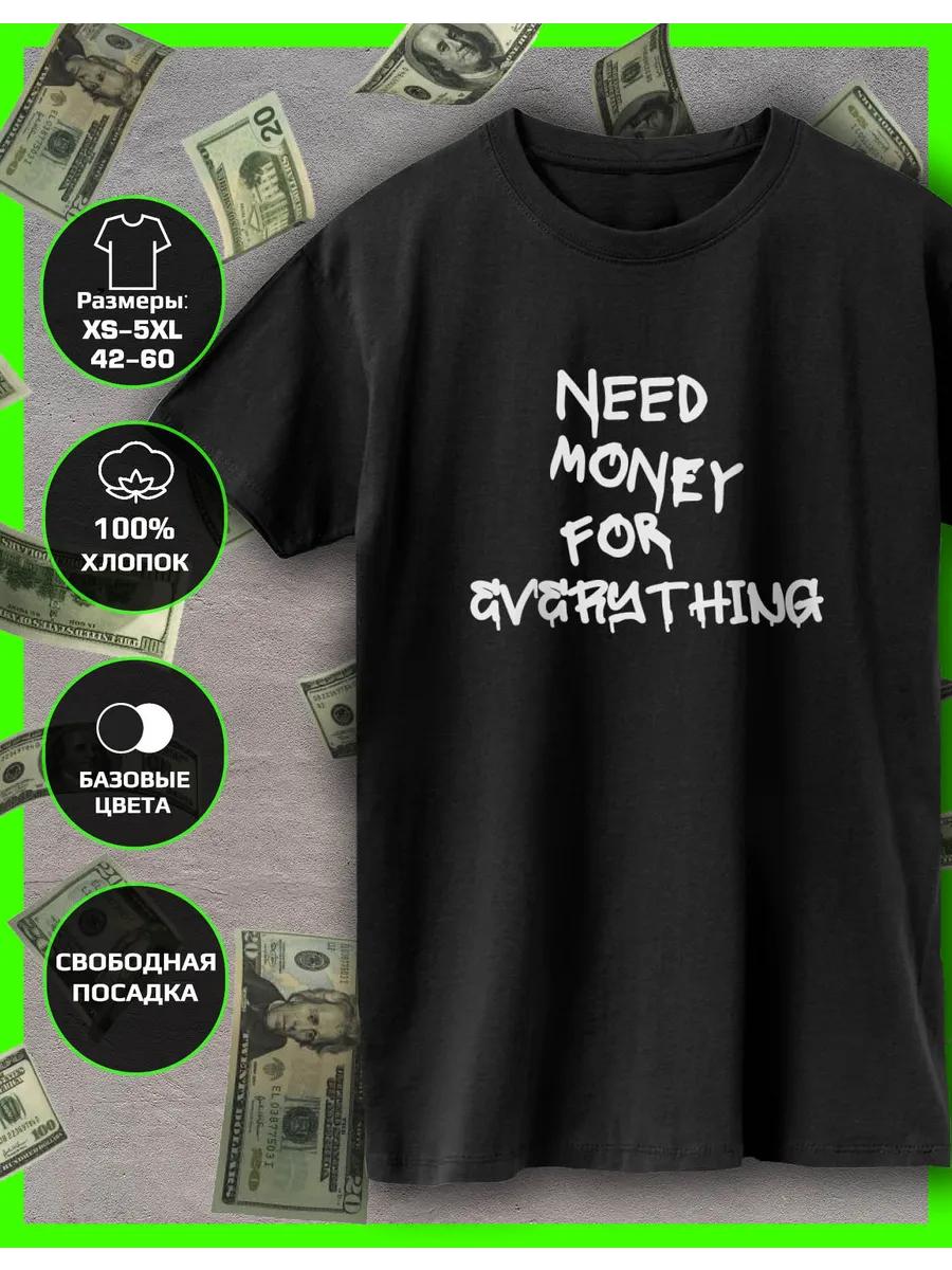 Need money for Everything Printed T-shirt M