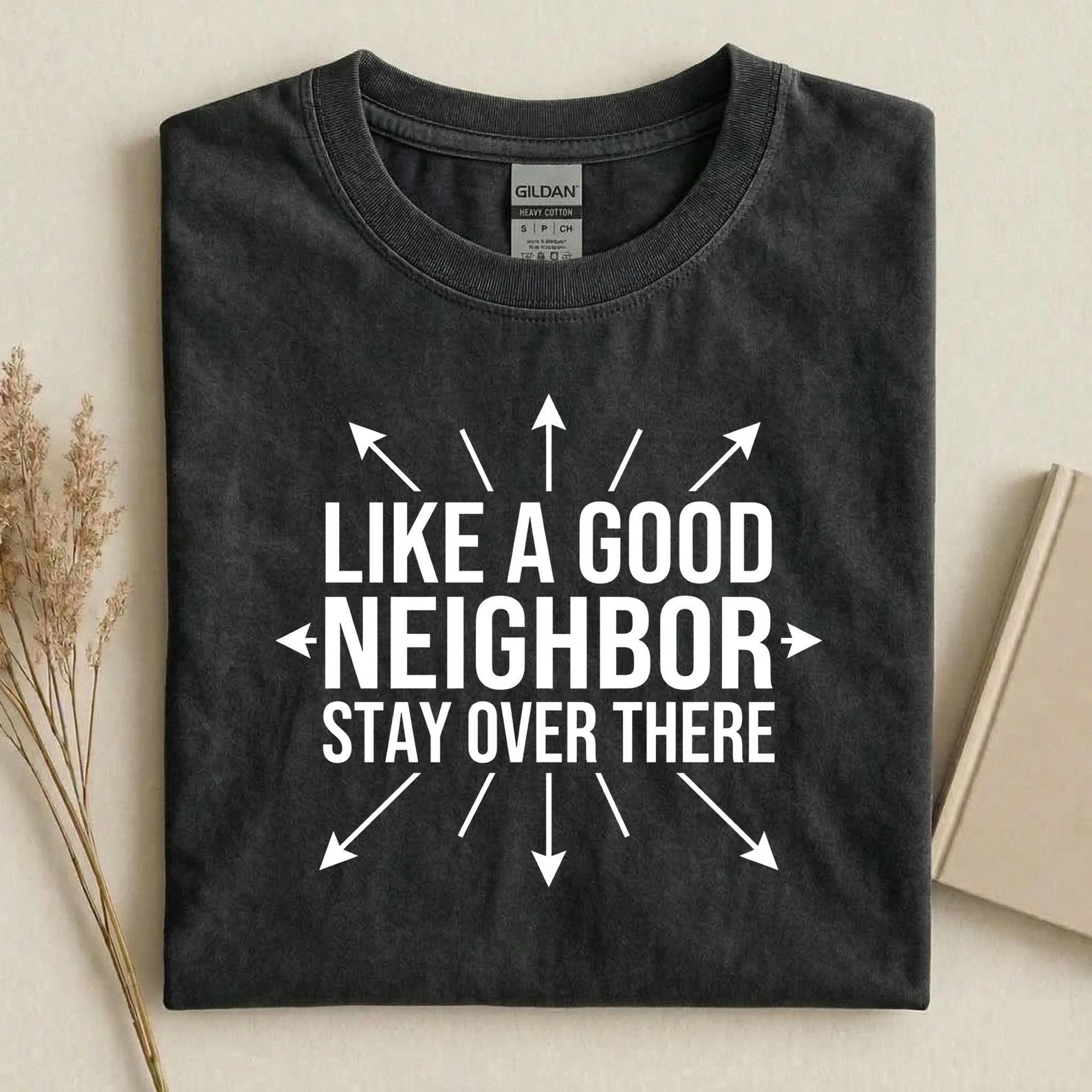 Like A Good Neighbor Stay Over There Shirt, Funny Introvert T-Shirt, Sarcastic Neighbor Humor Tee, Humor Graphic Tee Gift XL