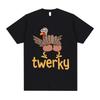Twerky Turkey Butt Funny Meme T Shirt Unisex Unisex Fashion Casual Harajuku Short Sleeve T Shirts Unisexs 100 Cotton Oversized Tshirt