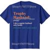Trophy That Husband Definition Funny Anniversary T Shirts Cotton Gifts Mens Clothing Fashion Casual Loose Oversized T Shirt