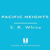 Pacific Heights by S. R. White Paperback Book 9781035426546
