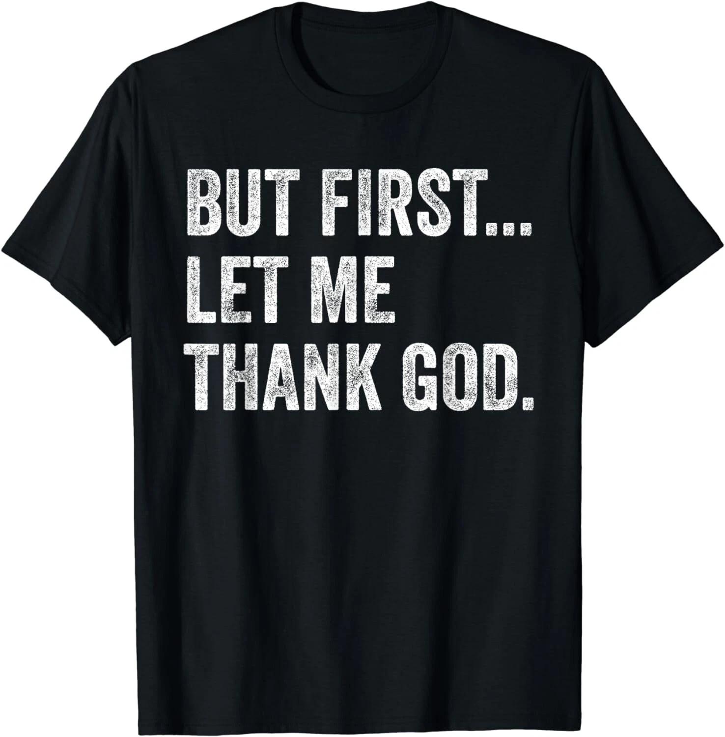 But First Let Me Thank God Gift Unisex T-Shirt S