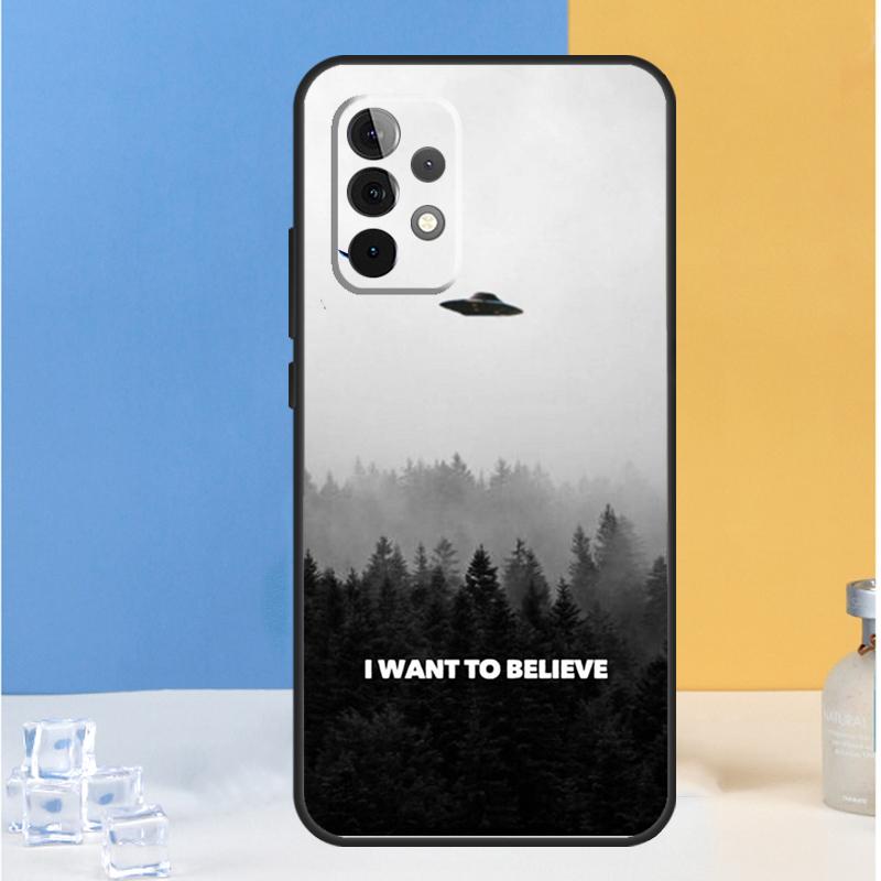 I want to believe For Samsung Galaxy A55 A35 A15 A13 A33 A53 A36 A26 A16 A54 A34 A14 A32 A52 A56 A05 A06 Case