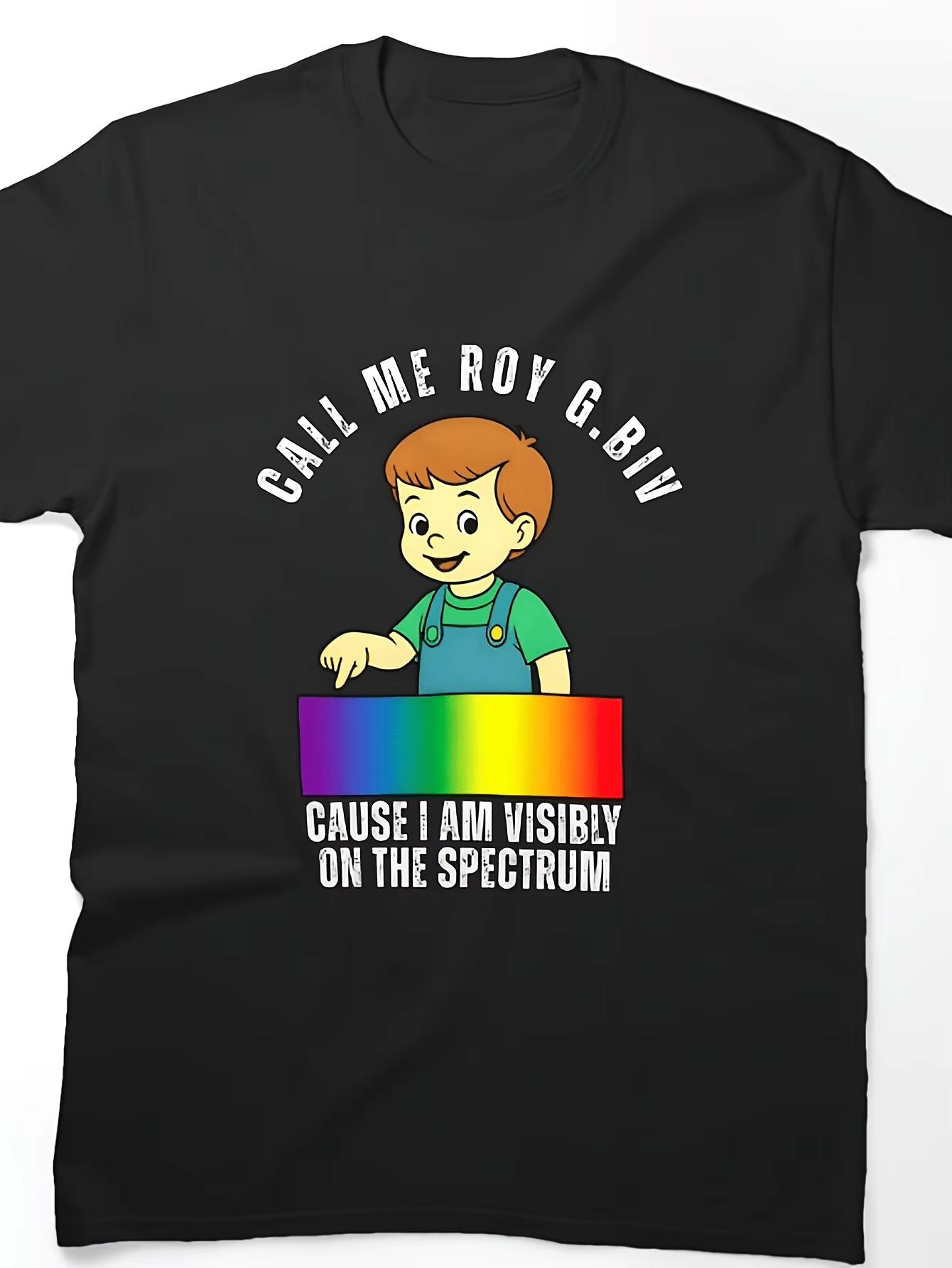

Refer to Me As Roy GBiv Because I Clearly The SpectrumThis Classic TShirt Features a Humorous Crew Neck Design 4XL