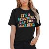 Women Teacher Life Shirt Teacher Gift Short Sleeve Shirts It’s A Beautiful Day For Learning T-Shirt