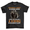 Viking Humor: Who Needs A Knight In Shining Armor - Funny Viking T-Shirt Mens Womens Tees Top, 100% C