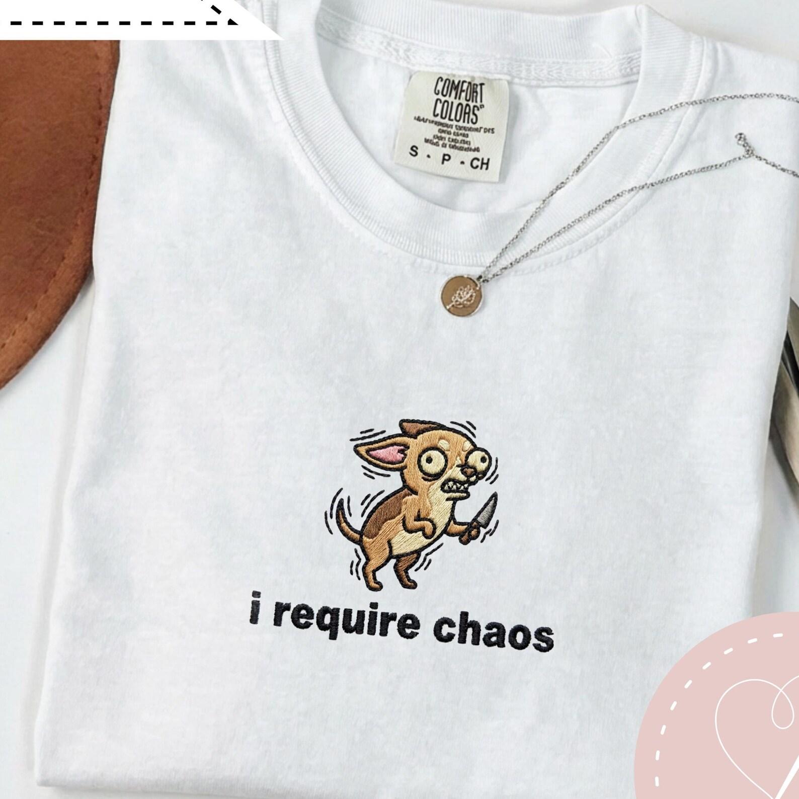 I Require Chaos Embroidered Comfort Colors 1717, Cosmic Animal Tee, Chaotic Chihuahua Shirt, Chaotic Animal Shirt, Whimsical Gamer Gift S