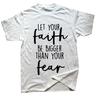 Christian Let Your Faith Be Bigger Than Your Fear T Shirts Streetwear Short Sleeve Birthday Gifts Summer TShirt Unisexs Clothing