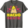 Nacho Valentine Funny Food Pun Gift Unisex T Shirt
