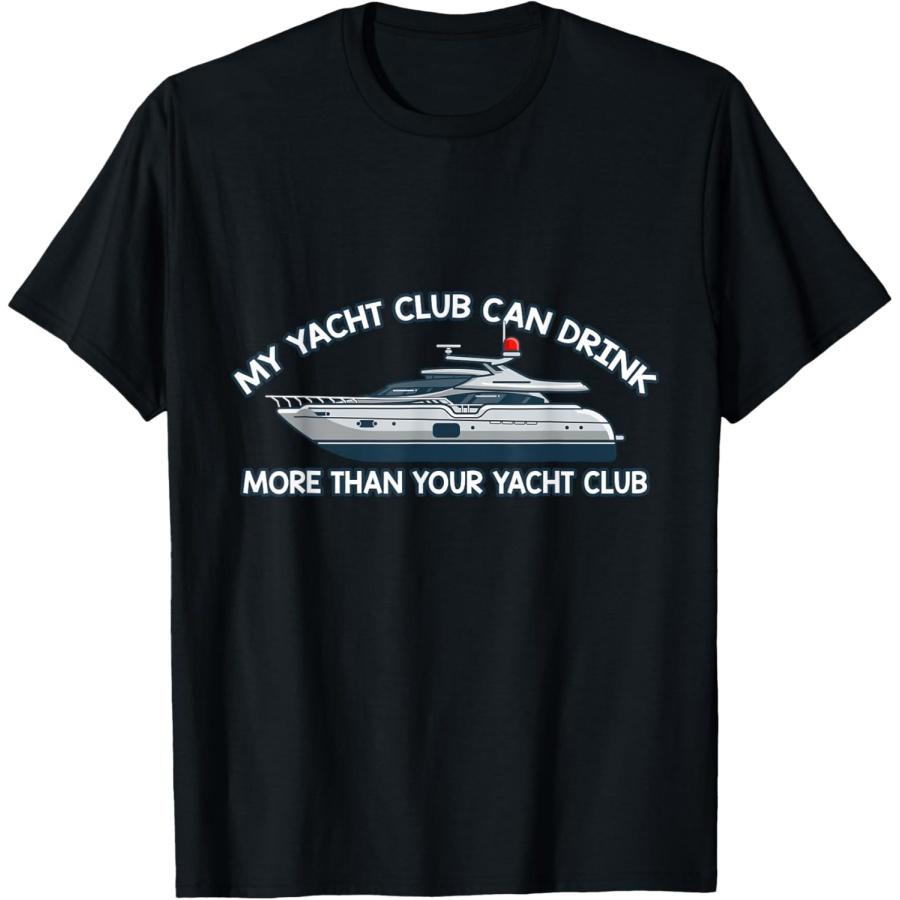 Mein Yachtclub kann mehr trinken als dein Yachtclub Yacht T-Shirt