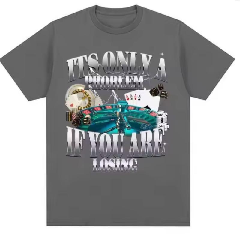 Its Only A Problem If Youre Losing Funny Gambling Graphic TShirts Unisex Women Clothing Vintage Cotton Short Sleeve Tshirts Tops S