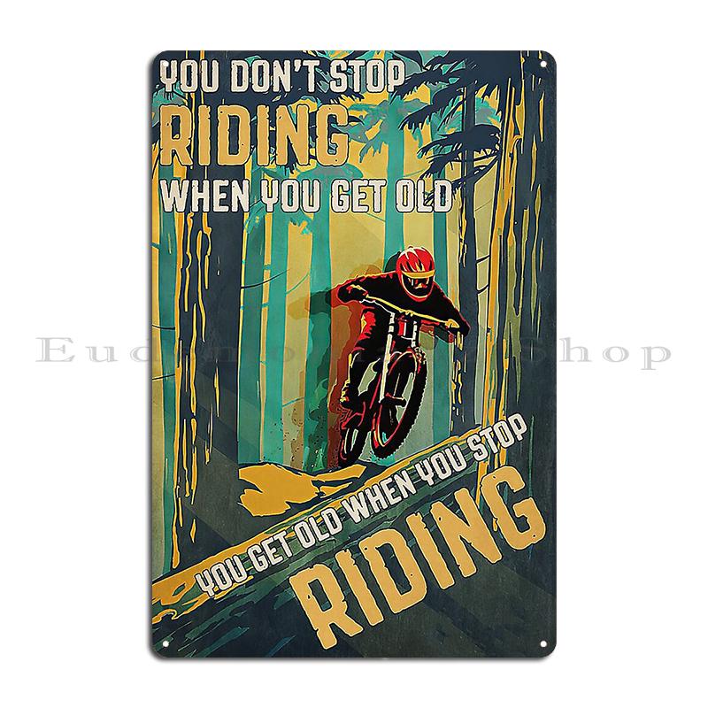 cycling lover don't stop when you get old when you'e tired you stop when done Metal Bar Cinema Club Custom Tin Sign Poster