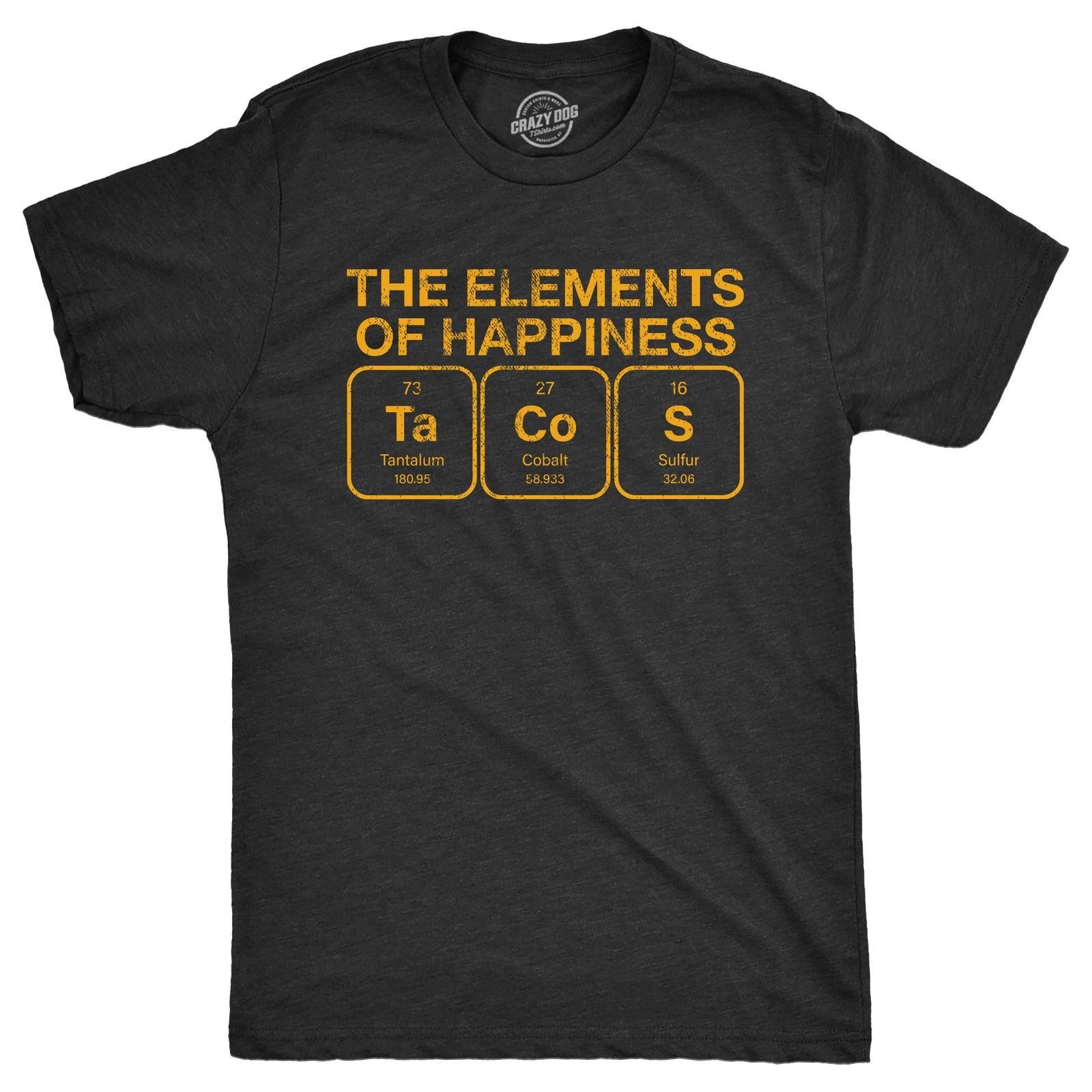 Mens The Elements Of Happiness Tacos T Shirt Funny Mexican Food Nerd Science XXXL