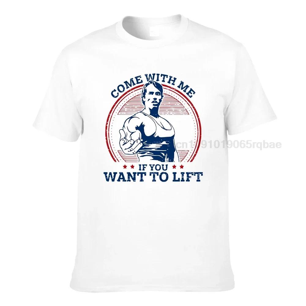 Come With Me If You Want To Lift T Shirts Unisex Cotton Tshirt Arnold Schwarzenegger Fitness Workout Musculation Tee Streetwear