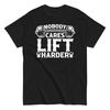 Gym Workout T Shirt Bodybuilding Motivation Nobody Cares Lift Harder