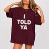 Unisex Graphic T-shirt I Told Ya T-Shirt | Funny Sarcastic Graphic Tee | Bella Canvas Unisex Shirt | I Told You So Tee Unisex,gift,Top