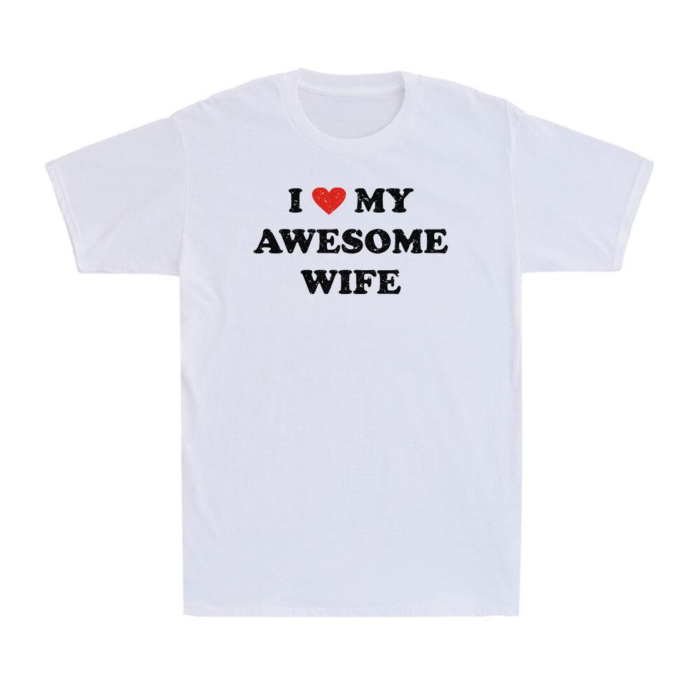 I Love My Awesome Wife Funny Marriage Sarcastic Gift for Husband Men s T-Shirt S