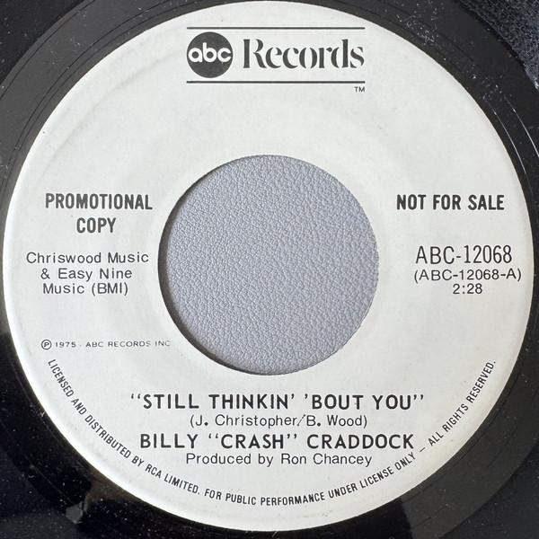 7inch Record BILLY 'CRASH' CRADDOCK - Still Thinkin' Bout You ABC12068PROMO ABC 1975 Canada Country/Folk Used