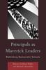 The Principals As Maverick Leaders : Rethinking Democratic Schools Book
