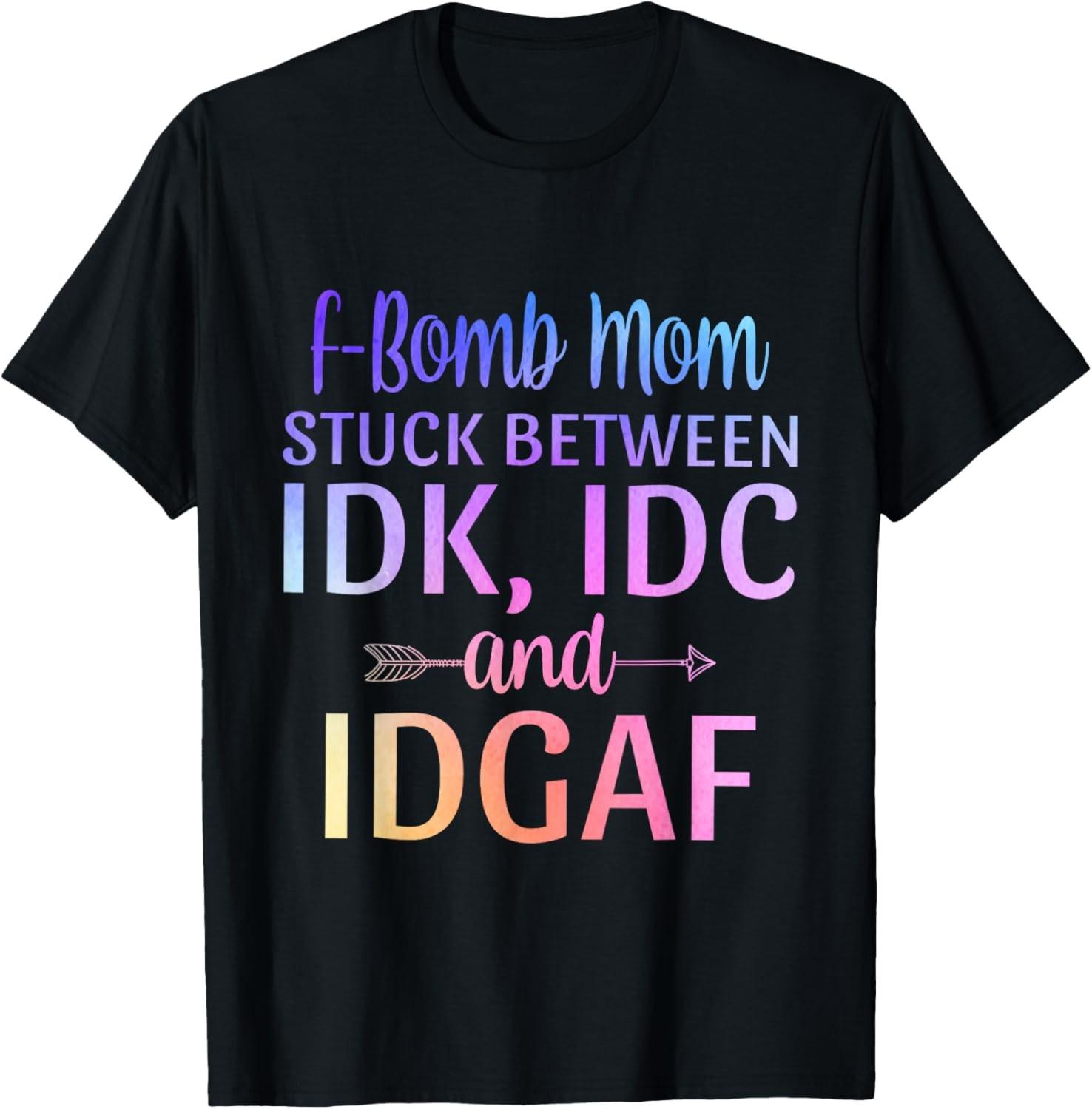 Мама с F-бомбой, застрявшая между IDK IDC и IDGAF, Саркастичная футболка про мамскую жизнь S разноцветный