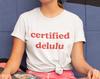 Certified Delulu Unisex T-Shirt Y2K Funny Meme Shirt / Gag Gift Shirt / Weirdcore Clothing / Gift For Her / Gift For Him Oddly Specific