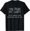 Enough Social Interaction Cute Novelty Sarcastic Funny T-Shirt