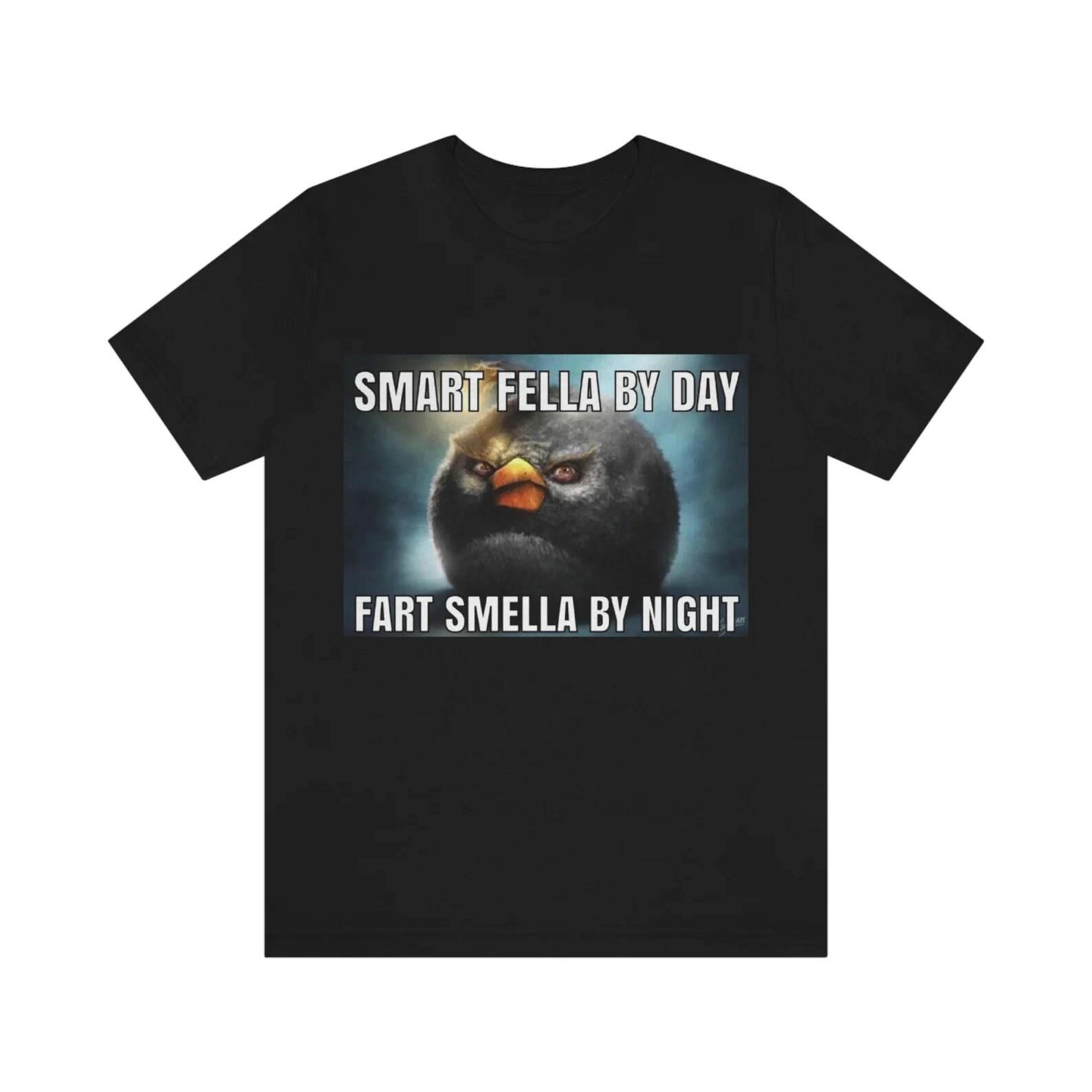 Smart Fellas By Day Fart Smellas By NighT-Shirt 4XL