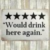 Vintage Tin Sign 2D Flat Bar Pub Decor 8x12 Inch 20x30cm Would Drink Here Again Wall Art Gift for Home Kitchen