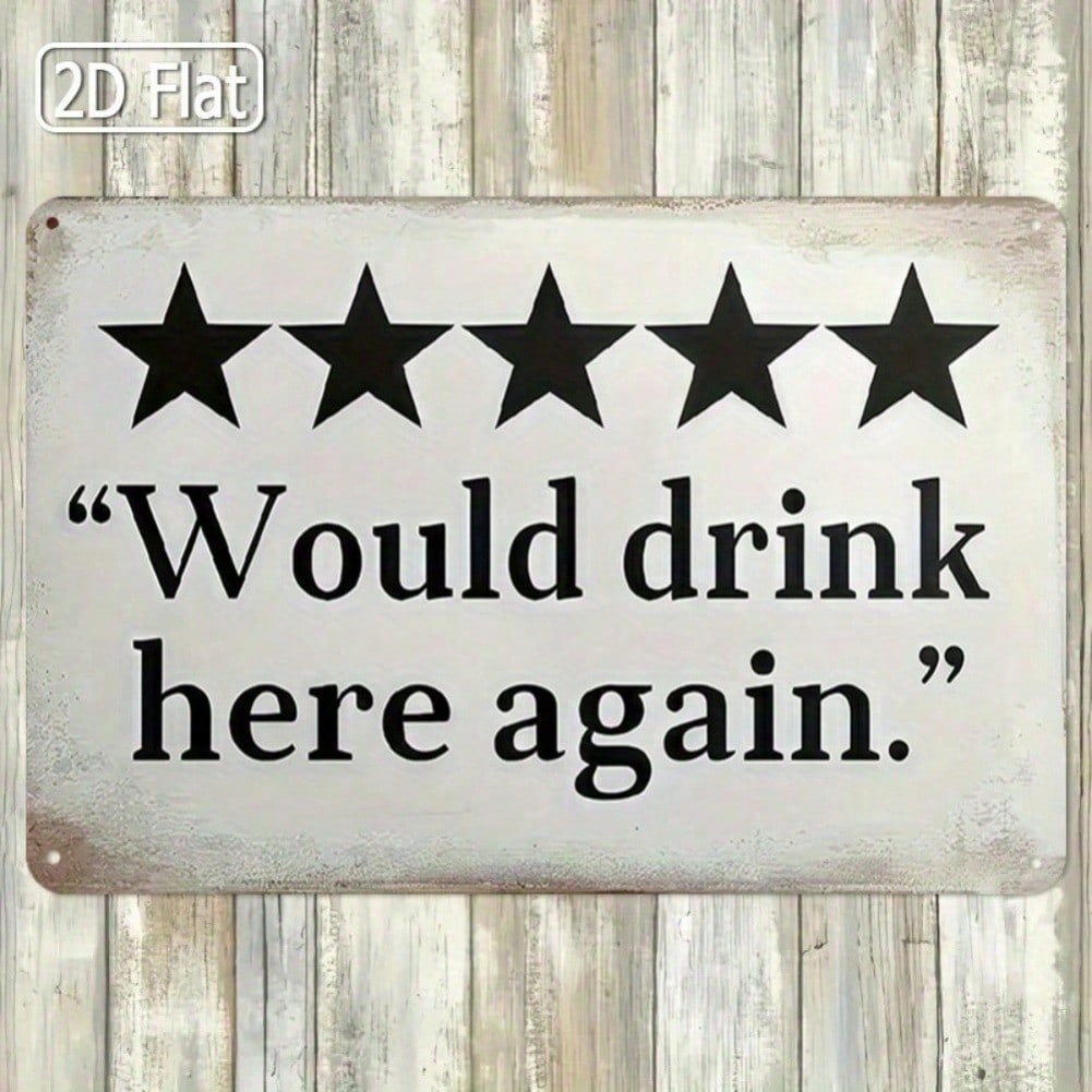 Vintage Tin Sign 2D Flat Bar Pub Decor 8x12 Inch 20x30cm Would Drink Here Again Wall Art Gift for Home Kitchen