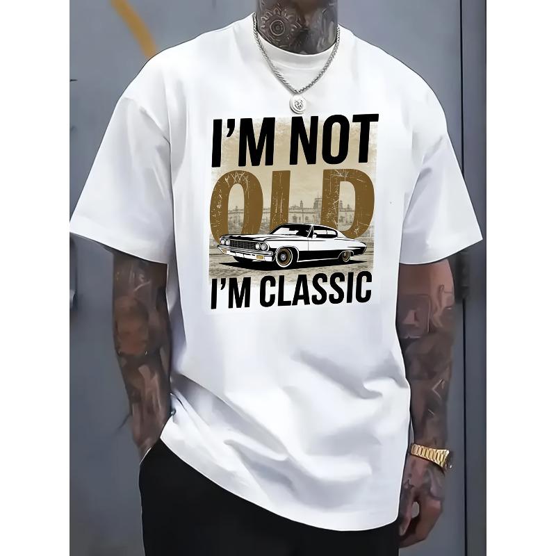 

I M Not Old; I M a Classic. This Retro-Themed Oversized Men S T-Shirt Features an American Classic Design,Stylish and Casual, Comfortable Fit 4XL