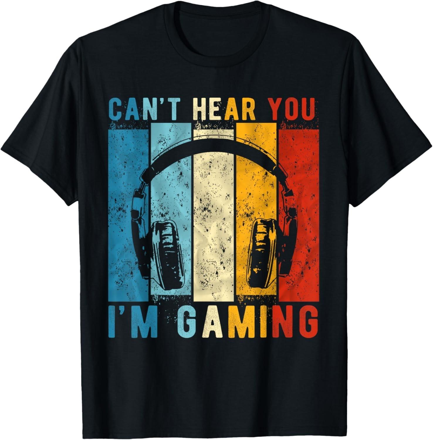 

Can_t Hear You I_m Gaming Funny Gamer Gift Unisex T-Shirt 5XL різнокольоровий