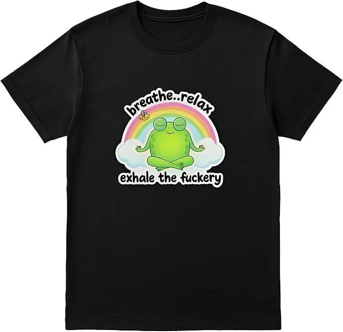 “Breathe..Relax, Exhale The Fuckery” Funny Frog T-Shirt XXXL