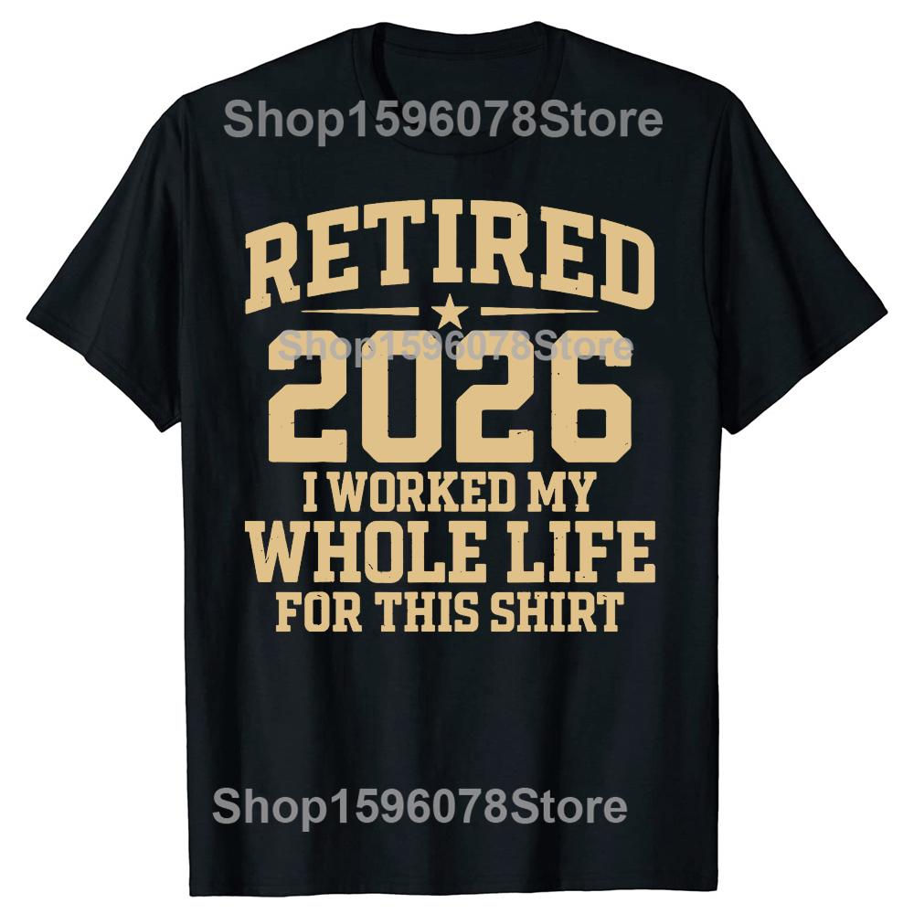 Funny Retired 2026 Retirement Humor Tshirts Men Womens Fashion Casual Tshirt 100 Cotton Loose Oversized T Shirt Summer