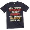 Funny Sarcastic I Found It Funny Humorous Tee Shirt Gift Birthday Tee
