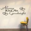 Loves Quotes Stickers "Always Kiss Me Goodnight" Vinyl Wall Decals Home Decoration For Kids Room Bedroom Warm Carved Wallpaper