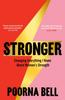 The Stronger : Changing Everything I Knew About Women???s Strength Book