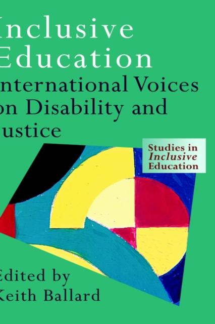 The Inclusive Education : International Voices On Disability and Justice Book
