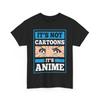 Cool Japanese Anime Tee | Manga Style Shirt | It's Not Cartoons It's Anime Shirt