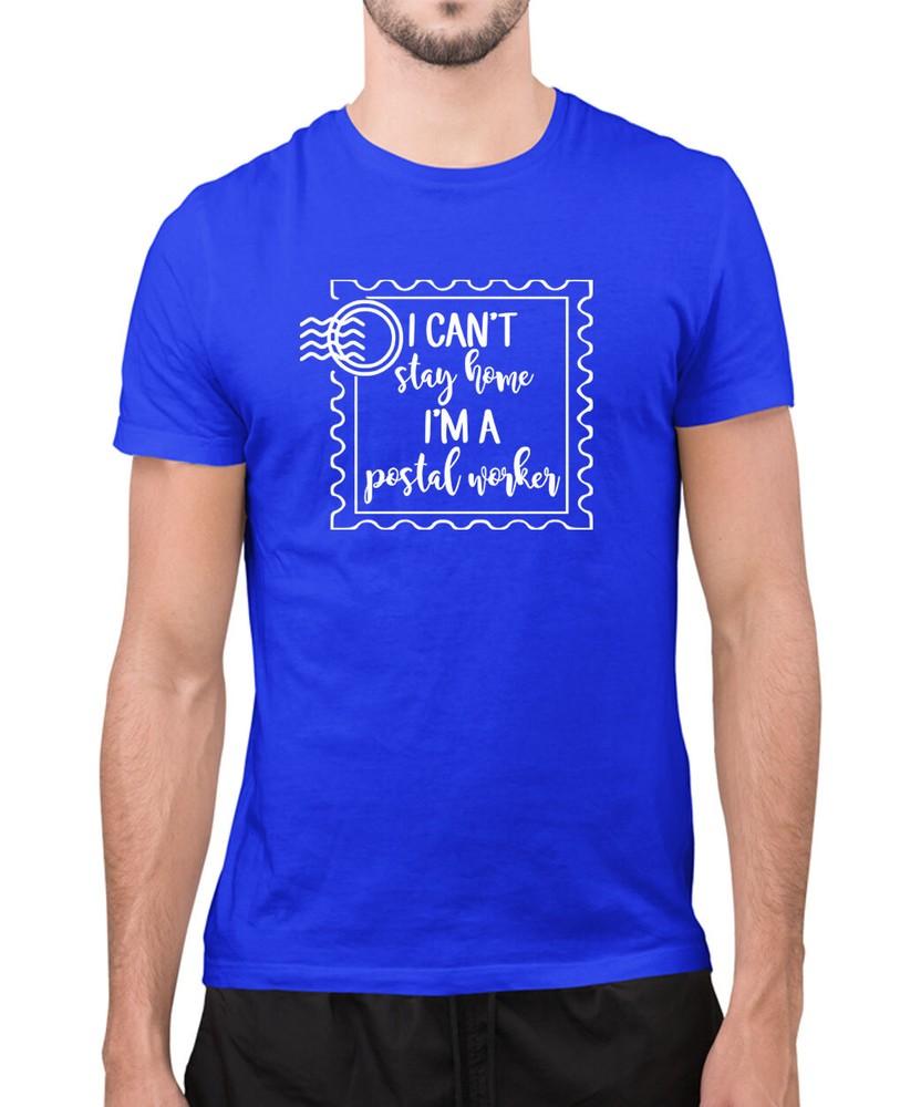 I can t stay home, i m a postal worker funny t-shirt Unisex T-Shirt S
