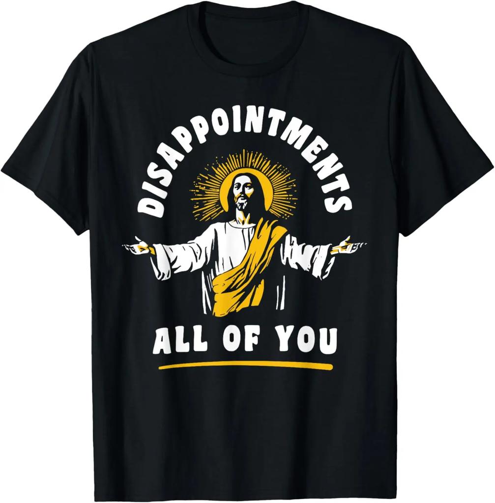 Disappointments All of You Funny Jesus Christian Faith Meme Custom Printed Graphic T Shirts Women T Shirt Camisas Streetwear