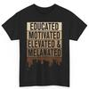 Gebildet, motiviert, hochstehend und melaninreich – Schwarze Stolz-T-Shirt aus Melanin-Baumwolle
