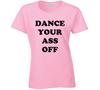 Dance Your Ass Off Footloose Movie Ladies T Shirt