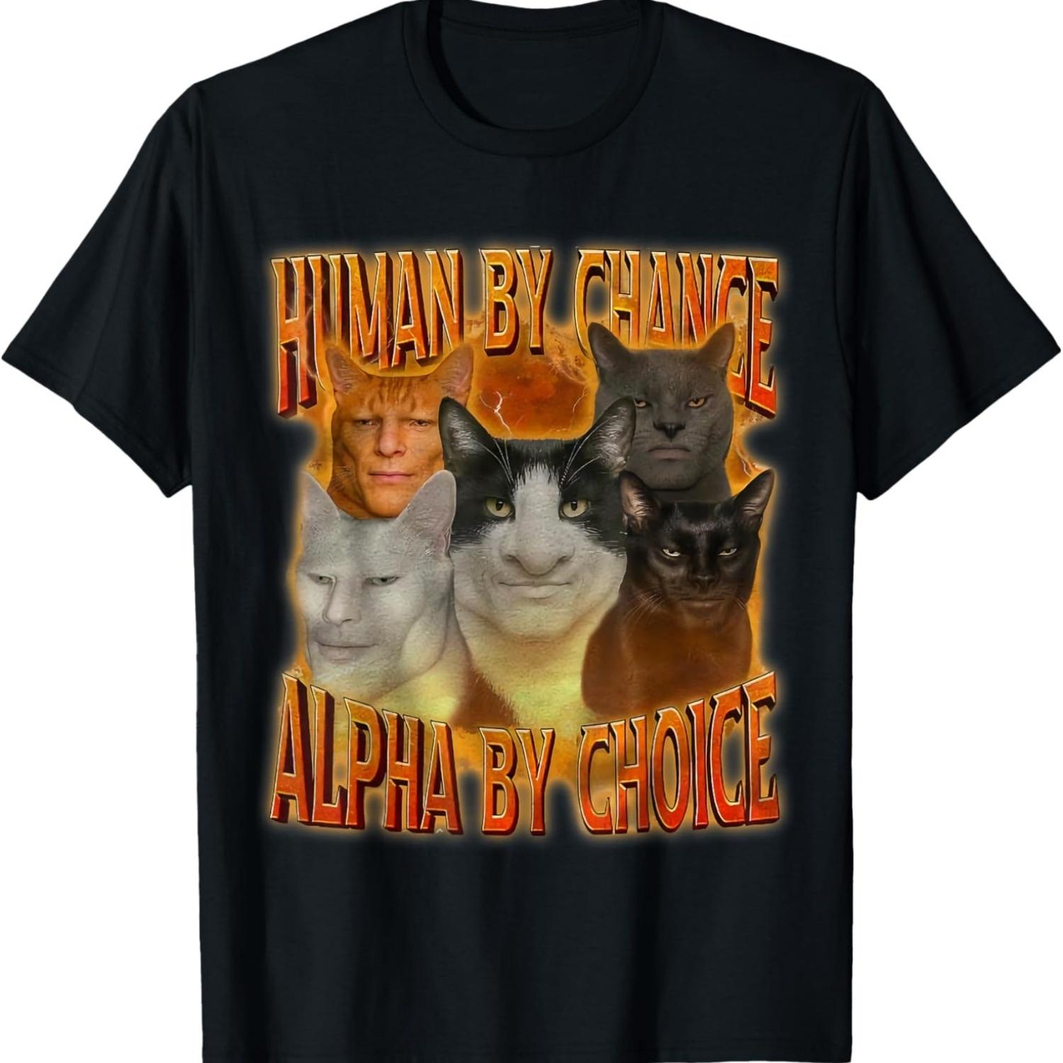 

Human By Chance Alpha By Choice Cool Funny Alpha Cat Meme T-Shirt S чёрный