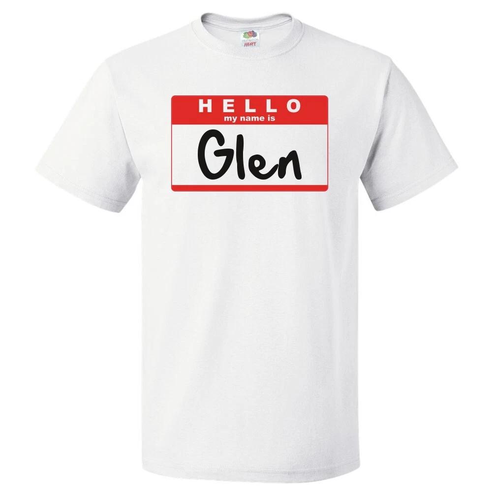 Hello My Name Is Glen T shirt Tee 4XL