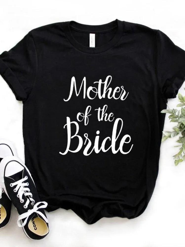 Mother Of The Bride Letter Print Women T Shirt Short Sleeve O Neck Loose Women Tshirt Ladies Fashion Tee Shirt Camisetas Mujer